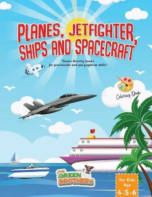 Book cover for Planes JetFighters Ships and Spacecraft coloring book for kids age 4-5-6