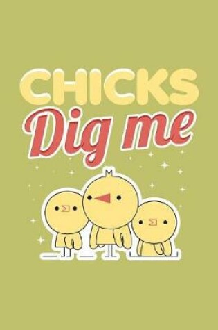 Cover of Chicks Dig Me