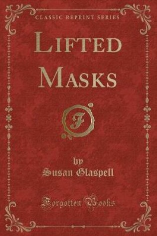 Cover of Lifted Masks (Classic Reprint)