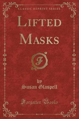 Book cover for Lifted Masks (Classic Reprint)