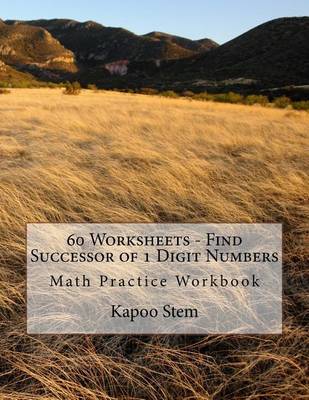 Cover of 60 Worksheets - Find Successor of 1 Digit Numbers