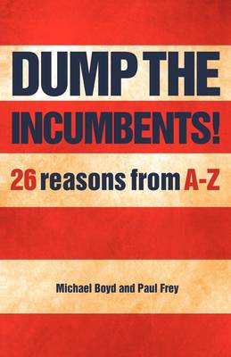 Book cover for Dump the Incumbents!26 Reasons from A-Z