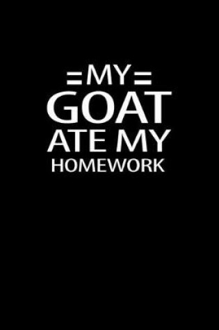 Cover of My goat ate my homework