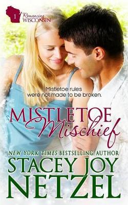Mistletoe Mischief by Stacey Joy Netzel