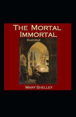Book cover for The Mortal Immortal Illustrated