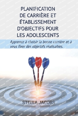 Book cover for Planification de Carri�re Et �tablissement d'Objectifs Pour Les Adolescents
