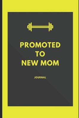 Book cover for Promoted to New Mom Journal