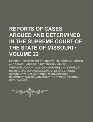 Book cover for Reports of Cases Argued and Determined in the Supreme Court of the State of Missouri (Volume 22)