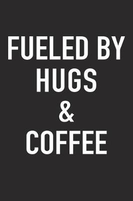 Book cover for Fueled by Hugs and Coffee