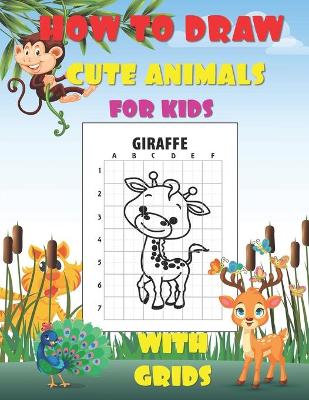 Book cover for How To Draw Cute Animals For Kids With Grids