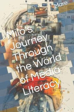 Cover of Milo's Journey Through the World of Media Literacy