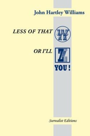 Cover of Less of That W or I'll Z You!