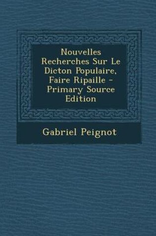 Cover of Nouvelles Recherches Sur Le Dicton Populaire, Faire Ripaille