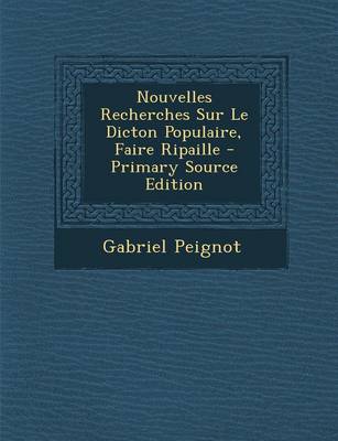 Book cover for Nouvelles Recherches Sur Le Dicton Populaire, Faire Ripaille