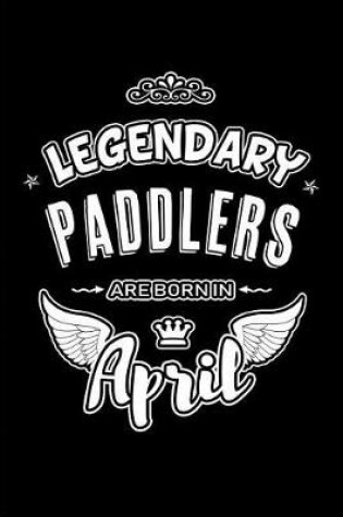 Cover of Legendary Paddlers are born in April