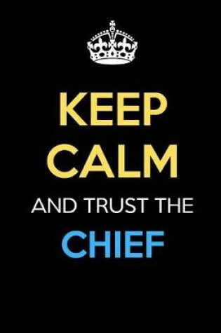 Cover of Keep Calm And Trust The Chief