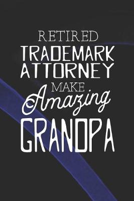 Book cover for Retired Trademark Attorney Make Amazing Grandpa