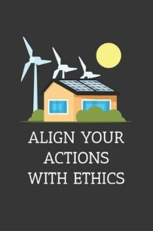 Cover of Align Your Actions With Ethics Notebook