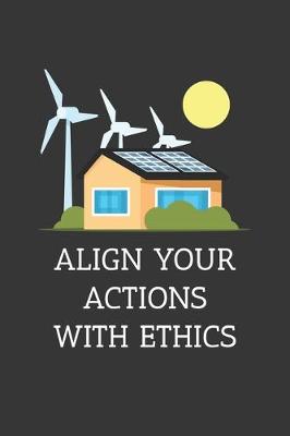 Book cover for Align Your Actions With Ethics Notebook