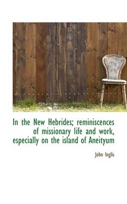 Book cover for In the New Hebrides; Reminiscences of Missionary Life and Work, Especially on the Island of Aneityum