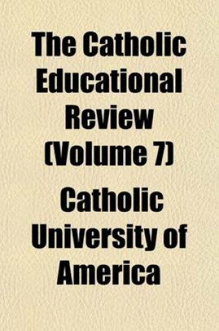 Cover of The Catholic Educational Review (Volume 7)