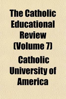 Book cover for The Catholic Educational Review (Volume 7)