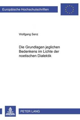 Cover of Die Grundlage Jeglichen Bedenkens Im Lichte Der Noetischen Dialektik