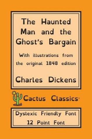 Cover of The Haunted Man and the Ghost's Bargain (Cactus Classics Dyslexic Friendly Font)