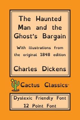 Book cover for The Haunted Man and the Ghost's Bargain (Cactus Classics Dyslexic Friendly Font)