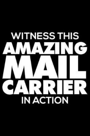 Cover of Witness This Amazing Mail Carrier in Action