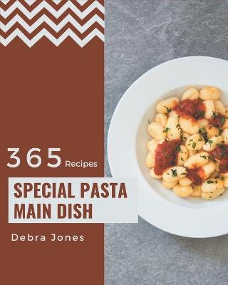 Book cover for 365 Special Pasta Main Dish Recipes