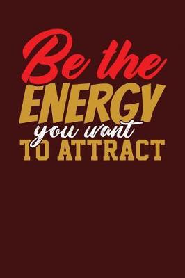 Book cover for Be the Energy You Want to Attract