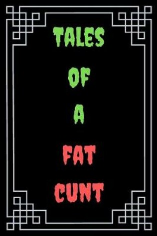 Cover of Tales of a Fat Cunt