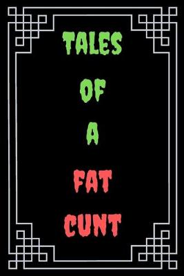 Book cover for Tales of a Fat Cunt