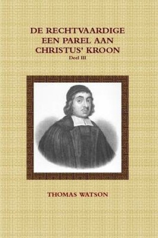 Cover of De Rechtvaardige Een Parel Aan Christus' Kroon III