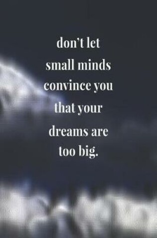 Cover of Don't Let Small Minds Convince You That Your Dreams Are Too Big