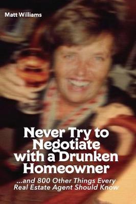 Book cover for Never Try To Negotiate With A Drunken Homeowner