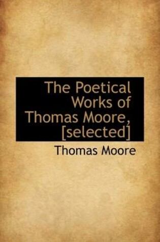 Cover of The Poetical Works of Thomas Moore, [Selected]