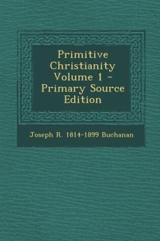 Cover of Primitive Christianity Volume 1 - Primary Source Edition