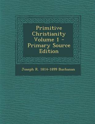 Book cover for Primitive Christianity Volume 1 - Primary Source Edition