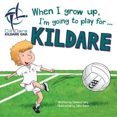 Book cover for When I Grow Up, I'm Going to Play for Kildare