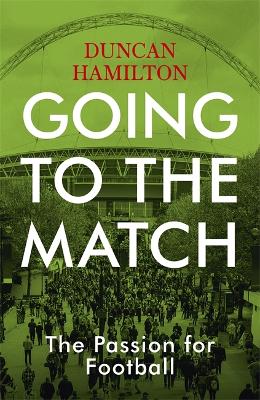 Book cover for Going to the Match: The Passion for Football