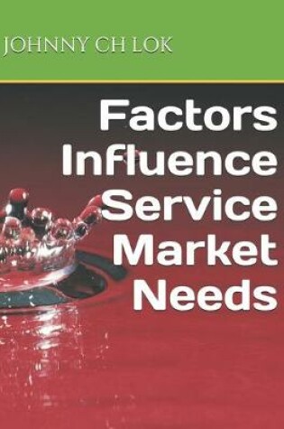 Cover of Factors Influence Service Market Needs