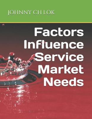 Cover of Factors Influence Service Market Needs