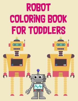 Book cover for Robot Coloring Book For Toddlers