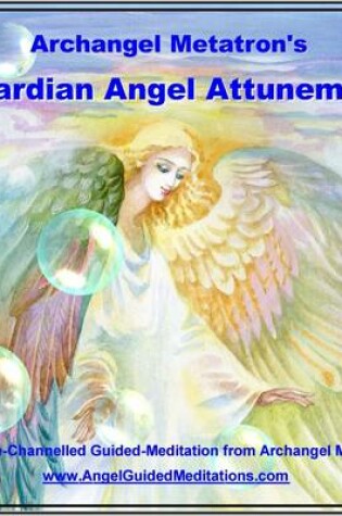 Cover of Guardian Angel Attunement - Archangel Metatron - Guided Meditation