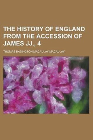 Cover of The History of England from the Accession of James Jj., 4