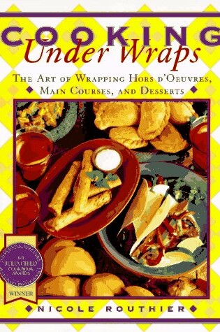 Cover of Cooking under Wraps: the Art of Wrapping Hors d'Oeuvres, Main Courses, and Desserts