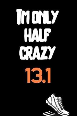 Book cover for I'm Only Half Crazy 13.1