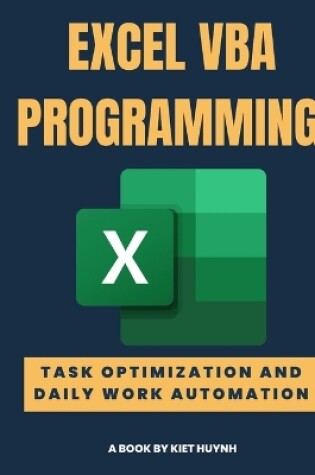 Cover of EXCEL VBA PROGRAMMING Task Optimization and Daily Work Automation